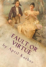 Fault or Virtue: Pride and Prejudice Re-Imagined (April Karber)