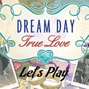 Dream Day True Love