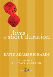 Lives of Short Duration (David Adams Richards)