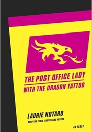 The Post Office Lady With the Dragon Tattoo (Laurie Notaro)