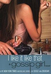 Gossip Girl: I Like It Like That (Cecily Von Ziegesar)
