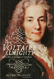 Voltaire Almighty: A Life in Pursuit of Freedom (Roger Pearson)