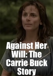 Against Her Will: The Carrie Buck Story (1994)