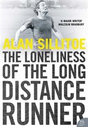 The Loneliness of the Long-Distance Runner (Alan Sillitoe)
