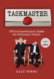 Taskmaster: 200 Extraordinary Tasks for Ordinary People (Alex Horne)
