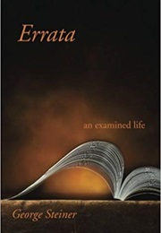 Errata: An Examined Life (George Steiner)