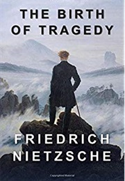 The Birth of Tragedy (Friedrich Nietzsche)