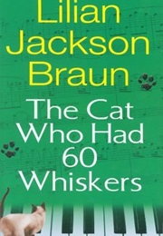 The Cat Who Had 60 Whiskers (Braun)
