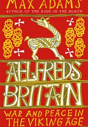 Aelfred&#39;s Britain (Max Adams)