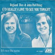 I&#39;d Really Love to See You Tonight - England Dan &amp; John Ford Coley