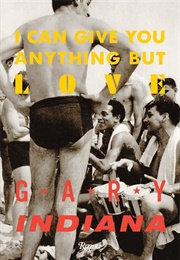 I Can Give You Anything but Love (Gary Indiana)