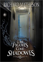 Come Fygures, Come Shadows (Matheson)