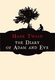 The Diaries of Adam and Eve (Mark Twain)