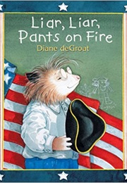 Liar, Liar, Pants on Fire (Diane Degroat)