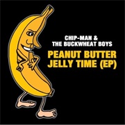 Peanut Butter Jelly Time - Buckwheat Boyz