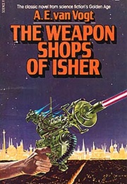 The Weapon Shops of Isher (A. E. Van Vogt)