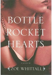 Bottle Rocket Hearts (Zoe Whittall)