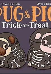 Pug and Pig Trick or Treat (Sue Lowell Gallion)