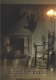 Malignant Memory (Barbara L. Patterson)