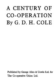 A Century of Cooperation (G D H Cole)