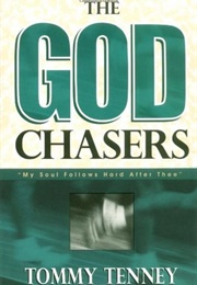 The God Chasers: "My Soul Follows Hard After Thee" (The God Chasers #1) (Tommy Tenney)