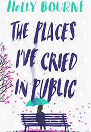 The Places I&#39;ve Cried in Public (Holly Bourne)