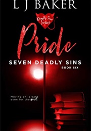 Pride (Seven Deadly Sins #6) (LJ Baker)