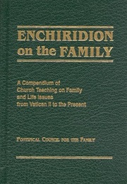 Enchiridion on the Family: A Compendium of Church Teaching on Family and Life Issues (Pontifical Council for the Family)