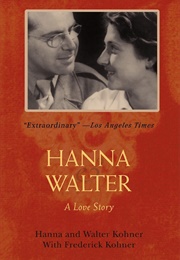 Hanna and Walter: A Love Story (Hanna Kohner)