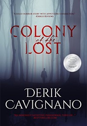 Colony of the Lost (Derik Cavignano)