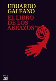 El Libro De Los Abrazos (Eduardo Galeano)