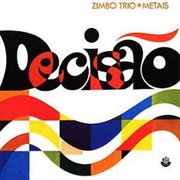 Zimbo Trio - Zimbo Trio + Metais - Decisão