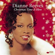 Christmas Time Is Here – Dianne Reeves (Blue Note Records, 2004)