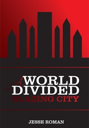 A World Divided: Blazing City (Jesse Roman)