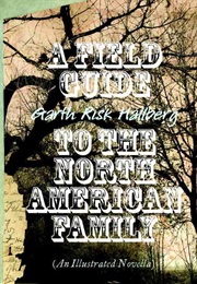 A Field Guide to the North American Family (Garth Risk Hallberg)