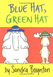 Blue Hat Green Hat (Sandra Boynton)