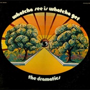 The Dramatics - Whatcha See Is Whatcha Get (1971)