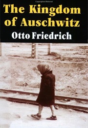 The Kingdom of Auschwitz (Otto Friedrich)