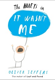 The Hueys In... It Wasn't Me (Oliver Jeffers)