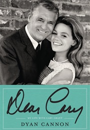 Dear Cary: My Life With Cary Grant (Dyan Cannon)