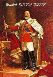 Britain's Kings and Queens (Sir George Bellew)