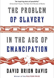 The Problem of Slavery in the Age of Emancipation (David Brian Davis)