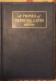 A Primer of Medieval Latin (Charles H. Beeson)