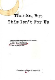 Thanks, but This Isn't for Us (Jessica Page Morrell)