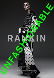 Rankin: Unfashionable 30 Years of Fashion Photography (Rankin)