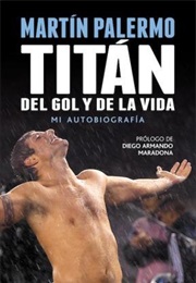 Titan Del Gol Y De La Vida (Martin Palermo)