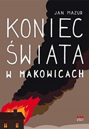 Koniec Świata W Makowicach (Jan Mazur)