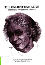 The Onliest One Alive: Surviving Jonestown, Guyana (Catherine H. Thrash and Marian Kleinsasser Towne)
