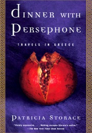 Dinner With Persephone: Travels in Greece (Patricia Storace)