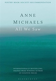 All We Saw (Anne Michaels)